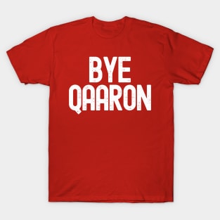 Bye Qaaron T-Shirt